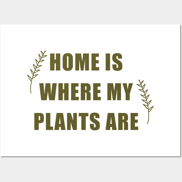 Home is where my plants are Wall Art by Laevs